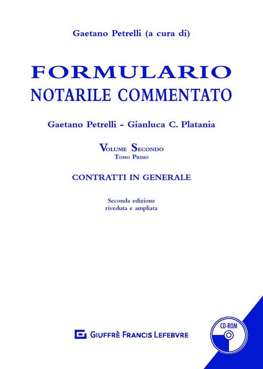 Formulario notarile commentato. Con CD-ROM. Vol. 2\1: Contratti in generale. - Gaetano Petrelli,Gianluca C. Platania - copertina