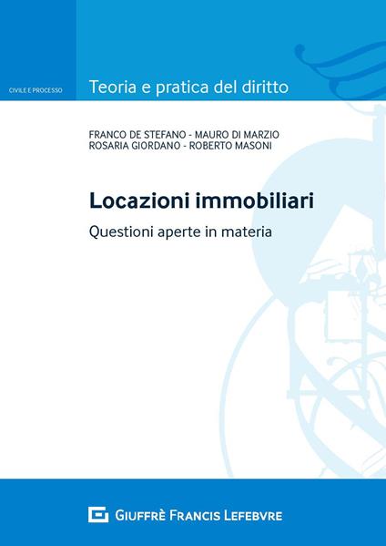 Locazioni immobiliari. Questioni aperte in materia - Mauro Di Marzio,Rosaria Giordano,Franco De Stefano - copertina