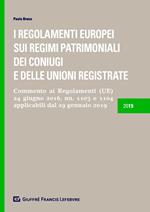 I Regolamenti europei sui regimi patrimoniali dei coniugi e delle unioni registrate. Commento ai Regolamenti (UE) 24 giugno 2016, n.1103 e 1104 applicabili dal 29 gennaio 2019