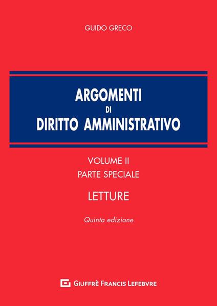 Argomenti di diritto amministrativo. Vol. 2: Parte speciale. Letture. - Guido Greco - copertina