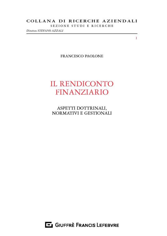 Il rendiconto finanziario. Aspetti dottrinali, normativi e gestionali - Francesco Paolone - copertina