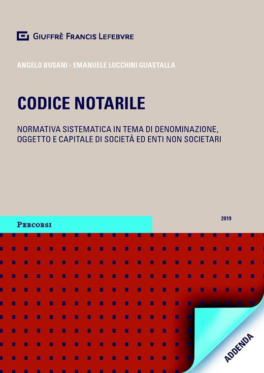 Codice notarile. Normativa sistematica in tema di denominazione, oggetto e capitale di società  ed enti non societari - copertina