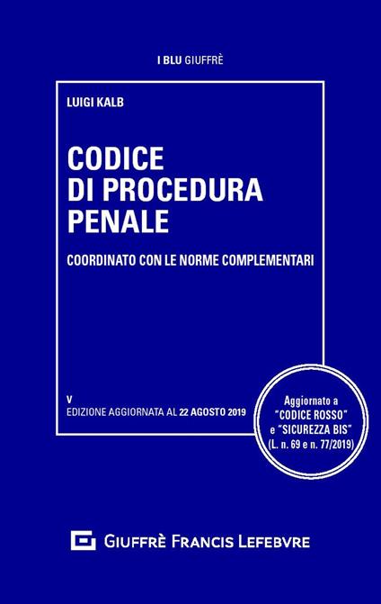 Codice di procedura penale e delle leggi complementari - Luigi Kalb - copertina