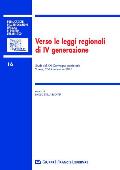 Verso le leggi regionali di IV generazione. Studi dal XXI Convegno nazionale (Varese, 28-29 settembre 2018) - copertina
