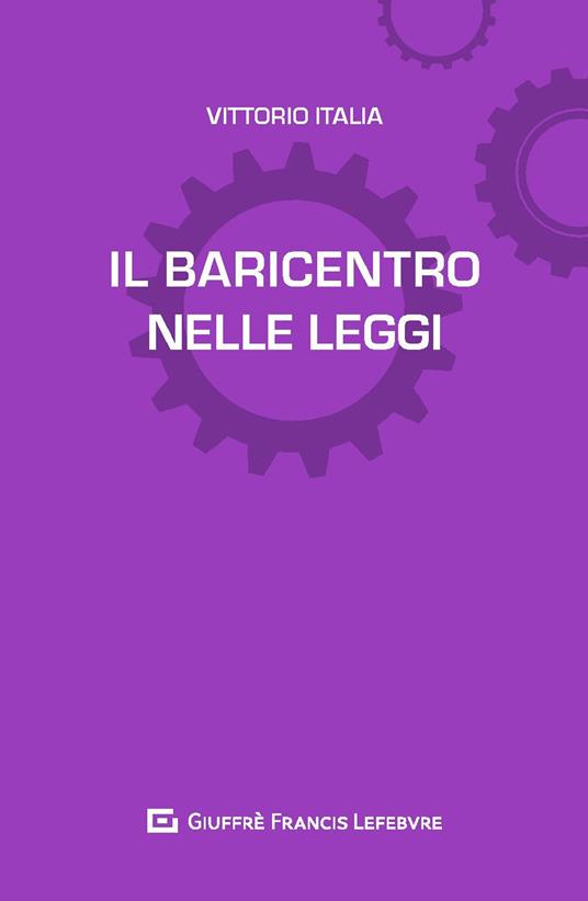 Il baricentro nelle leggi - Vittorio Italia - copertina