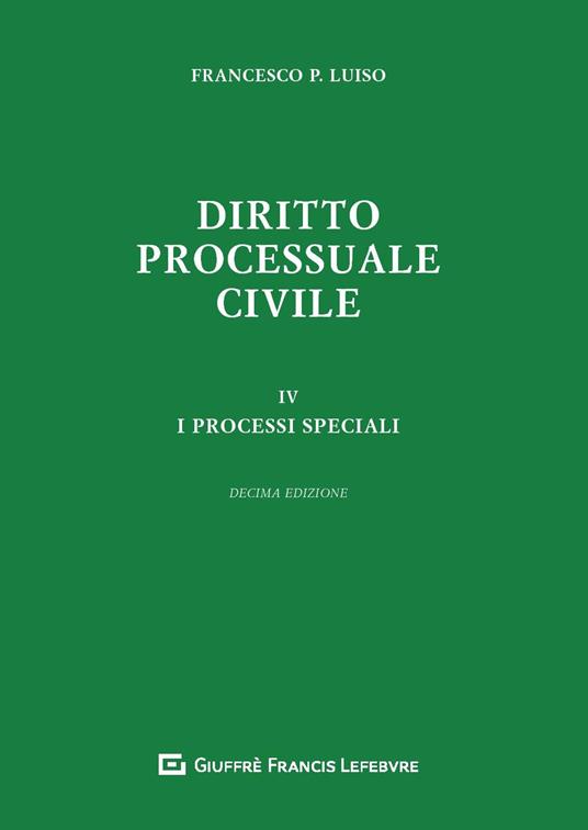 Diritto processuale civile. Vol. 4: processi speciali, I. - Francesco Paolo Luiso - copertina