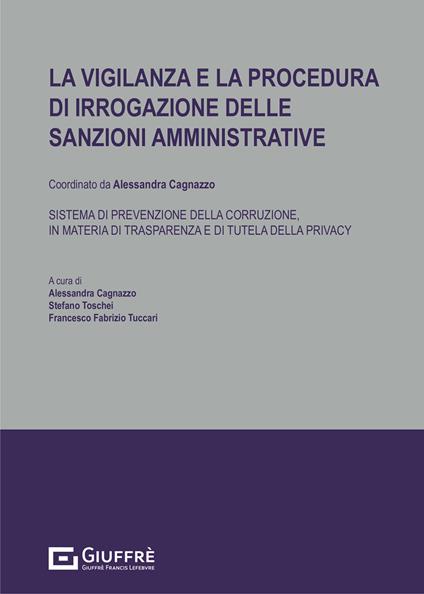 La vigilanza e la procedura di irrogazione delle sanzioni amministrative. Sistema di prevenzione della corruzione, in materia di trasparenza e di tutela della privacy - copertina