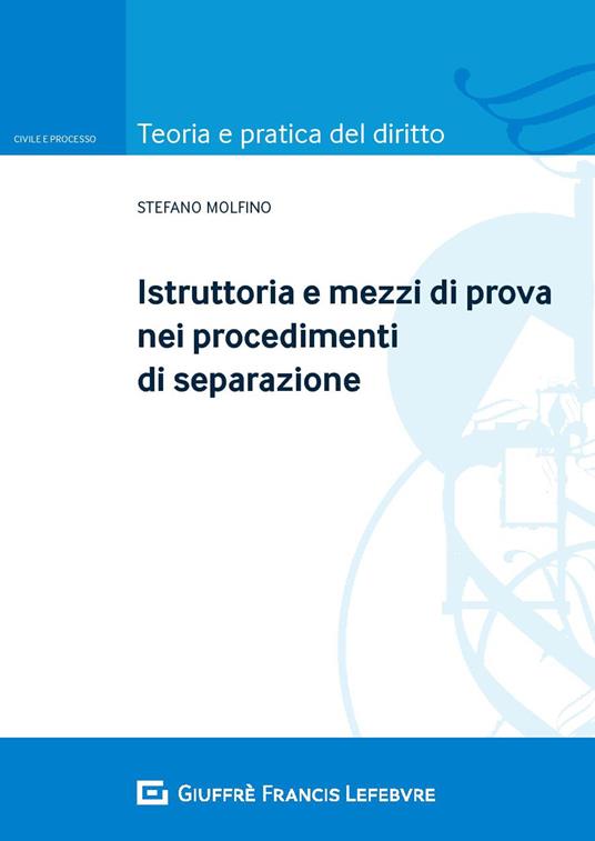 Istruttoria e mezzi di prova nei procedimenti di separazione - Stefano Molfino - copertina
