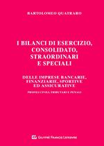 I bilanci di esercizio, consolidato, straordinari e speciali delle imprese bancarie, finanziarie, sportive ed assicurative. Profili civili, tributari e penali