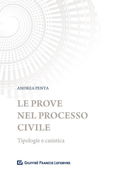 Le prove nel processo civile. Tipologie e casistica - Andrea Penta - copertina