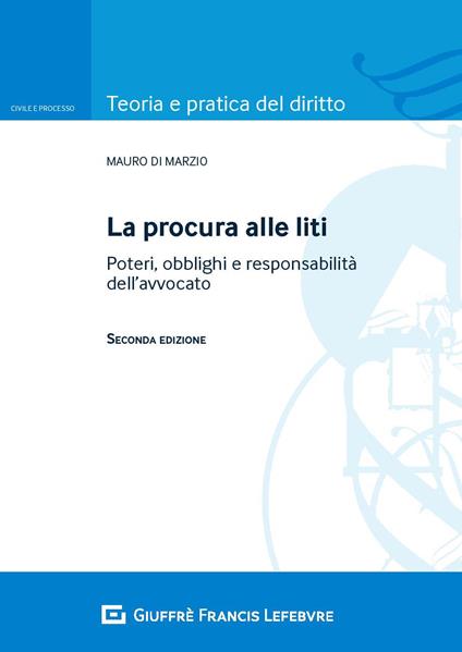 La procura alle liti. Poteri, obblighi e responsabilità dell'avvocato - Mauro Di Marzio - copertina