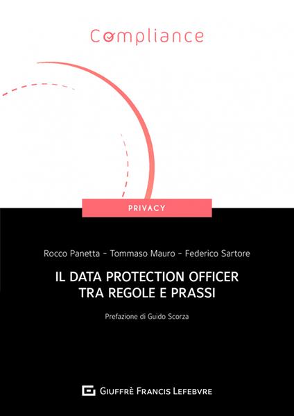Il Data Protection Officer tra regole e prassi - Rocco Panetta,Tommaso Mauro,Federico Sartore - copertina