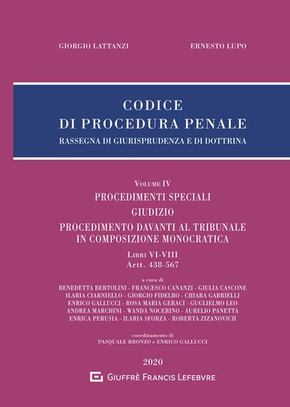 Codice di procedura penale. Rassegna di giurisprudenza e di dottrina. Vol. 4: Procedimenti speciali. Giudizio. Procedimento davanti al Tribunale in composizione monocratica (Libri VI-VIII, artt. 438-567). - Giorgio Lattanzi,Ernesto Lupo - copertina