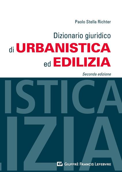 Dizionario giuridico di urbanistica ed edilizia - Paolo Stella Richter - copertina