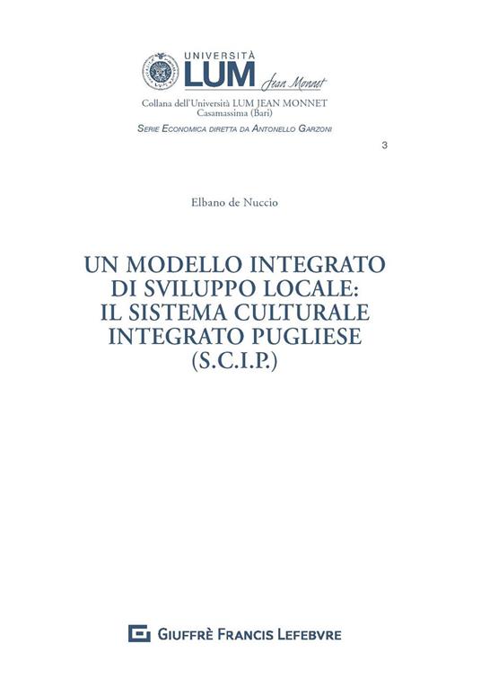 Un modello integrato di sviluppo locale: il sistema culturale integrato pugliese (S.C.I.P.) - Elbano De Nuccio - copertina