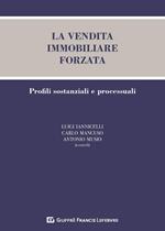 La vendita immobiliare forzata. Profili sostanziali e processuali