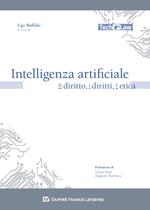 Intelligenza artificiale. Il diritto, i diritti, l'etica