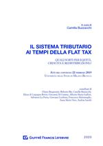 Il sistema tributario ai tempi della flat tax. Atti del Convegno (Milano, 22 febbraio 2019)