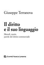 Il diritto e il suo linguaggio. Metodi, teorie, parole del diritto commerciale