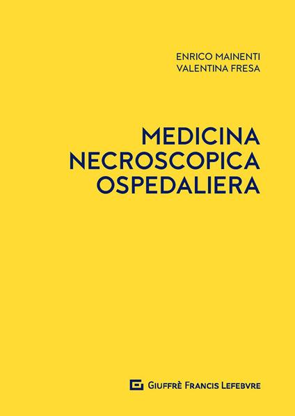 Medicina necroscopica ospedaliera - Enrico Mainenti,Valentina Fresa - copertina