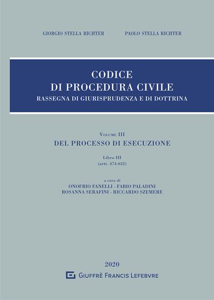 Rassegna di giurisprudenza del Codice di procedura civile. Vol. 3: Del processo di esecuzione. Libro III (artt. 474-632). - Giorgio Stella Richter,Paolo Stella Richter - copertina