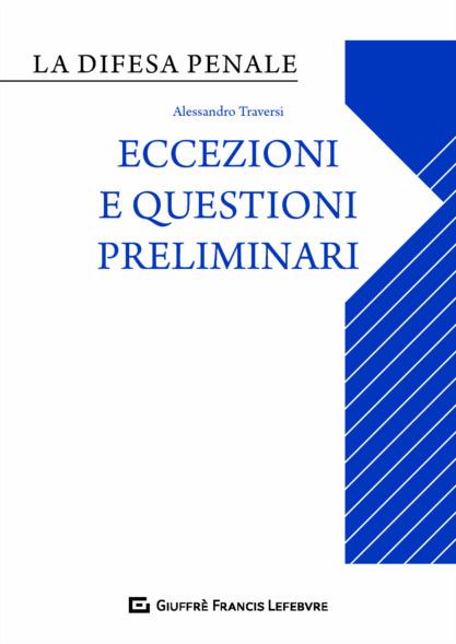 Eccezioni e questioni preliminari nel processo penale - Alessandro Traversi - copertina