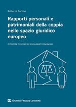 Rapporti personali e patrimoniali della coppia nello spazio giuridico europeo. Istruzioni per l'uso dei Regolamenti comunitari