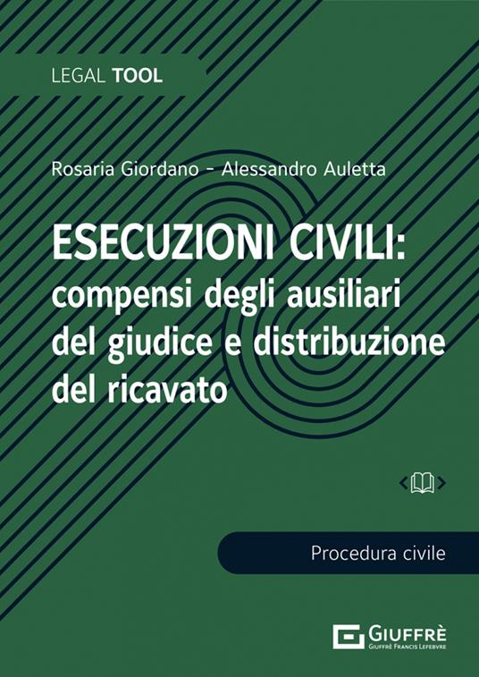 Esecuzioni civili: compensi degli ausiliari del giudice e distribuzione del ricavato - Rosaria Giordano,Alessandro Auletta - copertina