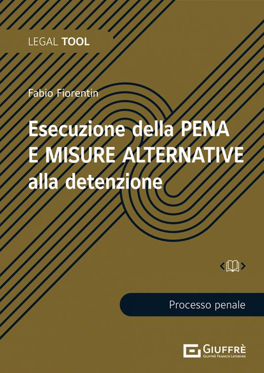 Esecuzione della pena e misure alternative alla detenzione - Fabio Fiorentin - copertina