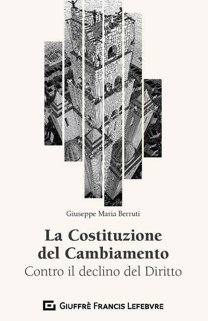 La Costituzione del Cambiamento. Contro il declino del diritto - Giuseppe Maria Berruti - copertina