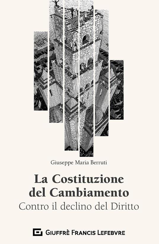 La Costituzione del Cambiamento. Contro il declino del diritto - Giuseppe Maria Berruti - copertina