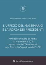 L' Ufficio del Massimario e la forza dei precedenti. Atti del Convegno di Roma, 13-14 dicembre 2019