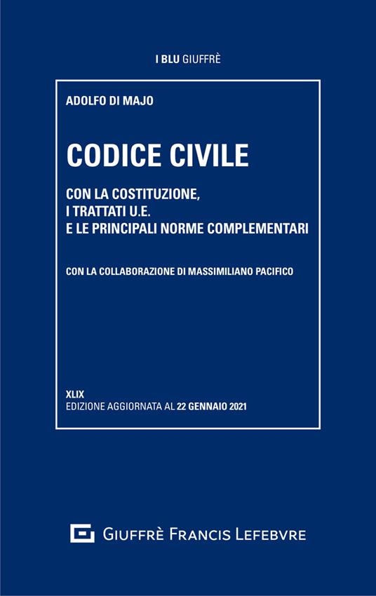 Codice civile. Con la Costituzione, i trattati U.E. e le principali norme complementari - Adolfo Di Majo,Massimiliano Pacifico - copertina