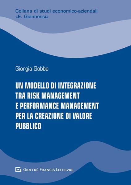 Un modello di integrazione tra risk management e performance management per la creazione di valore pubblico - Giorgia Gobbo - copertina