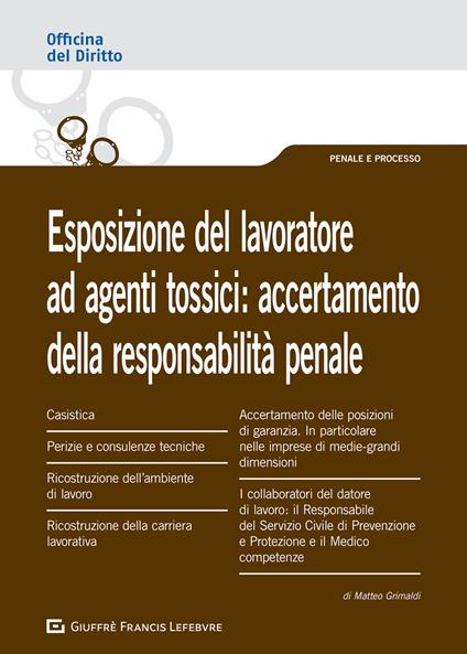 Esposizione del lavoratore ad agenti tossici: accertamento della responsabilità penale - Matteo Grimaldi - copertina