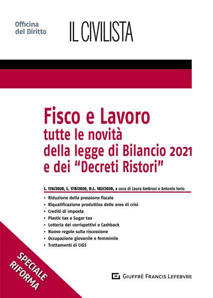 Fisco e lavoro. Tutte le novità della Legge di bilancio 2021 e dei «Decreti Ristori» - copertina