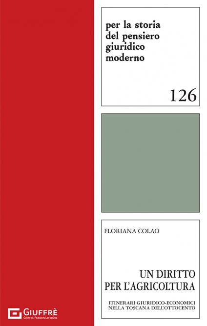 Un diritto per l'agricoltura. Itinerari giuridico-economici nella Toscana dell'Ottocento - Floriana Colao - copertina