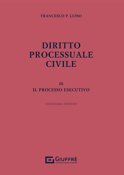 Diritto processuale civile. Vol. 3: processo esecutivo, Il. - Francesco Paolo Luiso - copertina