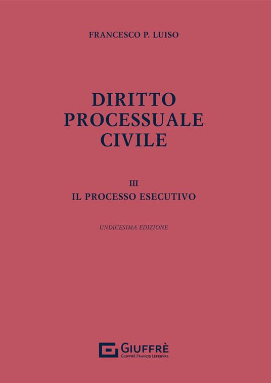 Diritto processuale civile. Vol. 3: processo esecutivo, Il. - Francesco Paolo Luiso - copertina