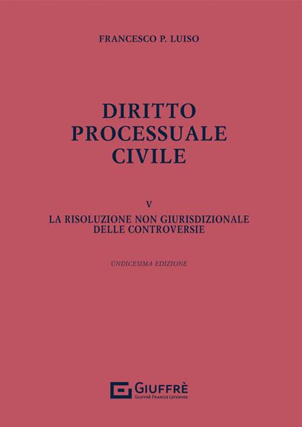 Diritto processuale civile. Vol. 5: risoluzione non giurisdizionale delle controversie, La. - Francesco Paolo Luiso - copertina