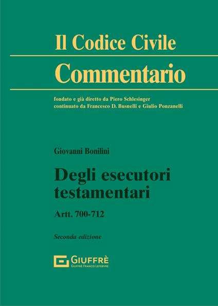 Degli esecutori testamentari. Artt. 700-712 - Giovanni Bonilini - copertina