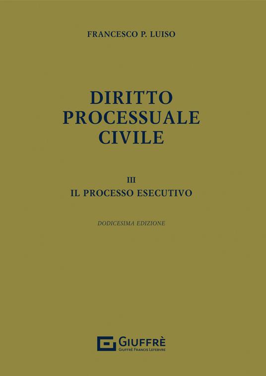 Diritto processuale civile. Vol. 3: Il processo esecutivo - Francesco Paolo Luiso - copertina
