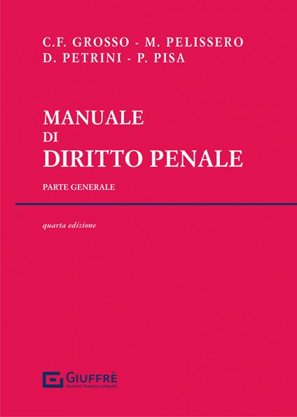Manuale di diritto penale. Parte generale - Marco Pelissero,Carlo Federico Grosso,Davide Petrini - copertina
