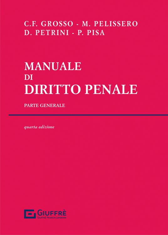 Manuale di diritto penale. Parte generale - Marco Pelissero,Carlo Federico Grosso,Davide Petrini - copertina