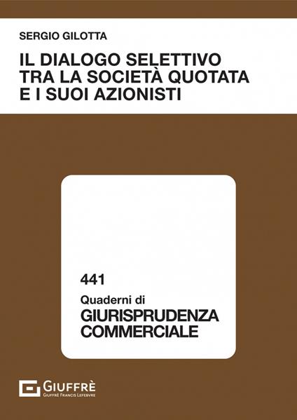 Il dialogo selettivo tra la società quotata e i suoi azionisti - Sergio Gilotta - copertina