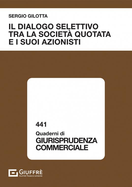 Il dialogo selettivo tra la società quotata e i suoi azionisti - Sergio Gilotta - copertina