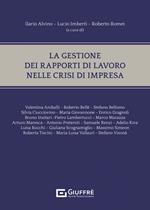 La gestione dei rapporti di lavoro nelle crisi d'impresa: prima e dopo il codice della crisi d'impresa e dell'insolvenza