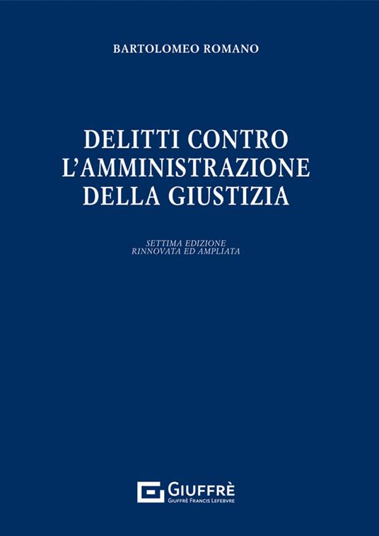 Delitti contro l'amministrazione della giustizia - Bartolomeo Romano - copertina