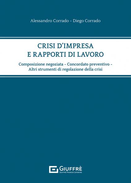 Crisi d'impresa e rapporti di lavoro - Diego Corrado,Alessandro Corrado - copertina