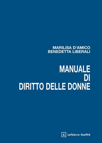 Manuale di diritto delle donne - D'Amico Marilisa,Benedetta Liberali - copertina